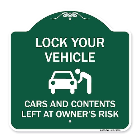 Lock Your Vehicle Cars And Contents Left At Owners Risk, Green & White Aluminum Architectural Sign